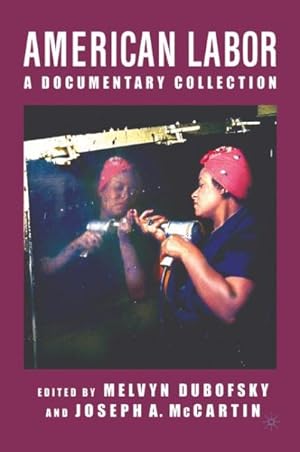 Bild des Verkufers fr American Labor : A Documentary Collection zum Verkauf von GreatBookPrices