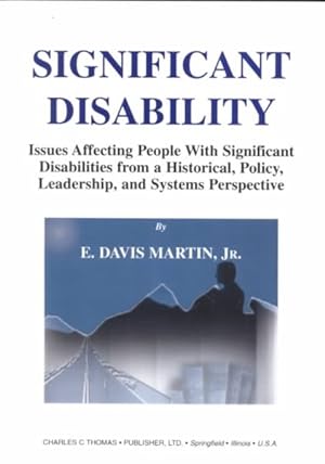 Seller image for Significant Disability : Issues Affecting People With Significant Disabilities from a Historical, Policy, Leadership, and Systems Perspective for sale by GreatBookPrices
