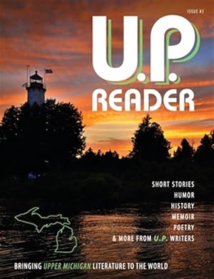 Seller image for U.P. Reader -- Issue #3: Bringing Upper Michigan Literature to the World for sale by GreatBookPrices