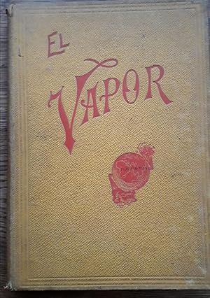 EL VAPOR: SU PRODUCCIÓN Y EMPLEO: DESCRIPCIÓN DE LAS MANUFACTURAS DE BABCOCK &; WILCOX LIMITED, O...