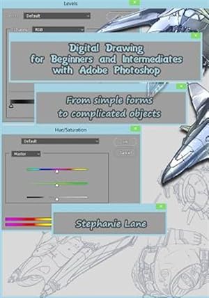Seller image for Digital Drawing for Beginners and Intermediates with Adobe Photoshop: From Simple Forms to Complicated Objects for sale by GreatBookPrices