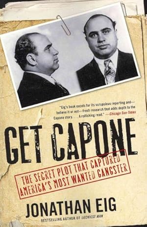 Seller image for Get Capone : The Secret Plot That Captured America's Most Wanted Gangster for sale by GreatBookPrices