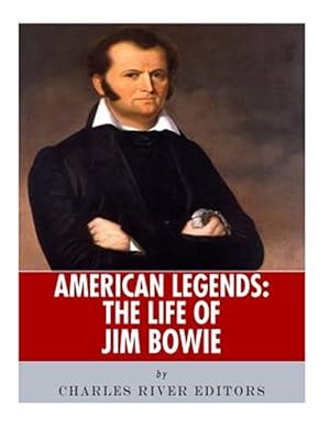 Bild des Verkufers fr American Legends : The Life of Jim Bowie zum Verkauf von GreatBookPrices