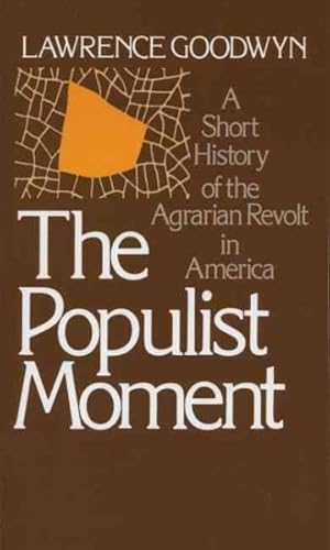 Bild des Verkufers fr Populist Moment : A Short History of the Agrarian Revolt in America zum Verkauf von GreatBookPrices