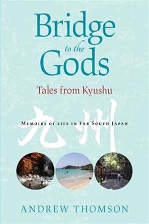 Bild des Verkufers fr Bridge to the Gods: Tales from Kyushu zum Verkauf von GreatBookPrices