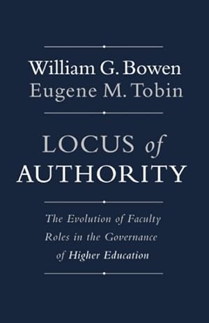 Imagen del vendedor de Locus of Authority : The Evolution of Faculty Roles in the Governance of Higher Education a la venta por GreatBookPrices