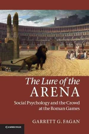 Seller image for Lure of the Arena : Social Psychology and the Crowd at the Roman Games for sale by GreatBookPrices