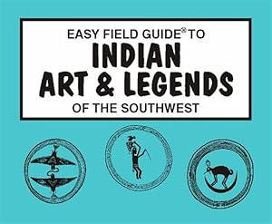 Immagine del venditore per Easy Field Guide to Indian Art & Legends of the Southwest venduto da GreatBookPrices