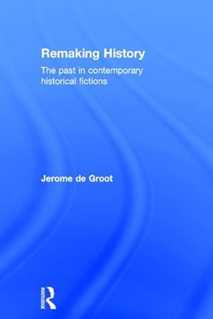 Seller image for Remaking History : The past in contemporary historical fictions for sale by GreatBookPrices