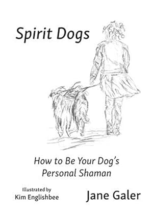 Bild des Verkufers fr Spirit Dogs : How to Be Your Dog's Personal Shaman zum Verkauf von GreatBookPrices