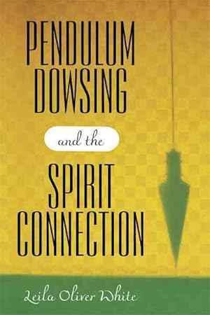 Imagen del vendedor de Pendulum Dowsing and the Spirit Connection a la venta por GreatBookPrices