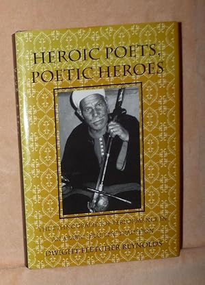 HEROIC POETS, POETIC HEROS: The Ethnography of Performance in an Arabic Tradition