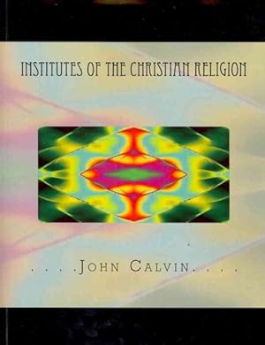 Imagen del vendedor de Institutes of the Christian Religion a la venta por GreatBookPrices