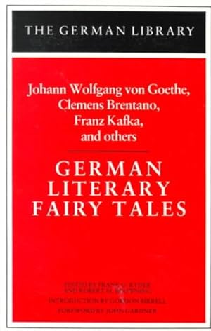 Seller image for German Literary Fairy Tales : Johann Wolfgang Von Goethe, Clemens Brentano, Franz Kafka, and Others for sale by GreatBookPrices