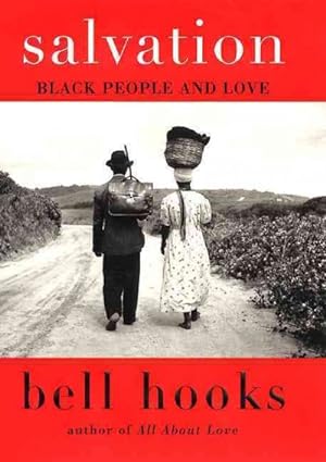 Salvation : Black People and Love: Hooks, Bell