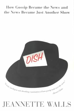 Seller image for Dish : How Gossip Became the News and the News Became Just Another Show for sale by GreatBookPrices