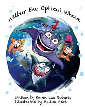 Seller image for Wilbur the Optical Whale : A Full Colour Illustrated Children's Book About Bullying Issues for sale by GreatBookPrices