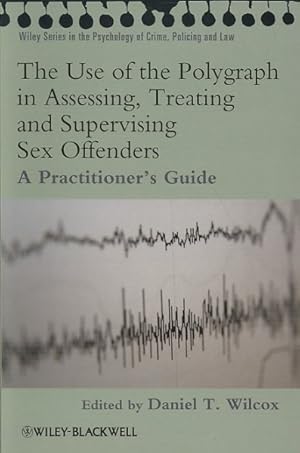 Imagen del vendedor de Use of the Polygraph in Assessing, Treating and Supervising Sex Offenders : A Practitioner's Guide a la venta por GreatBookPrices