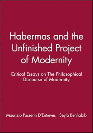 Image du vendeur pour Habermas and the Unfinished Project of Modernity : Critical Essays on the Philosophical Discourse of Modernity mis en vente par GreatBookPrices