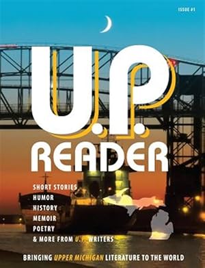 Seller image for U.p. Reader -- Issue #1 : Bringing Upper Michigan Literature to the World for sale by GreatBookPrices