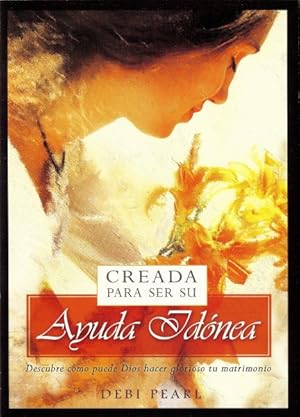 Seller image for Creada Para Ser Su Ayuda Idnea/Created to Be His Help Meet : Descubre Como Puede Dios Hacer Glorioso Tu Matrimonio -Language: spanish for sale by GreatBookPrices