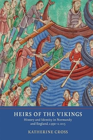 Imagen del vendedor de Heirs of the Vikings : History and Identity in Normandy and England, C.950-c.1015 a la venta por GreatBookPrices