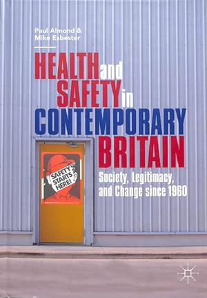 Seller image for Health and Safety in Contemporary Britain : Society, Legitimacy, and Change Since 1960 for sale by GreatBookPrices