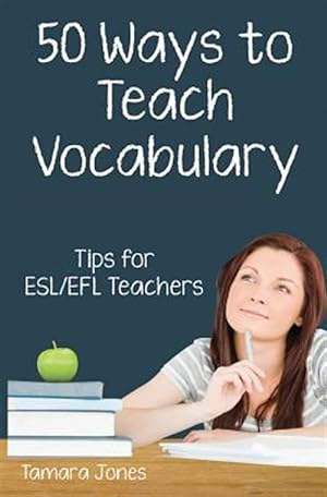 Bild des Verkufers fr Fifty Ways to Teach Vocabulary: Tips for Esl/Efl Teachers zum Verkauf von GreatBookPrices