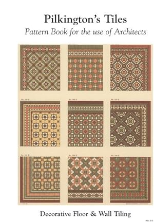PILKINGTON'S TILES PATTERN BOOK FOR THE USE OF ARCHITECTS.
