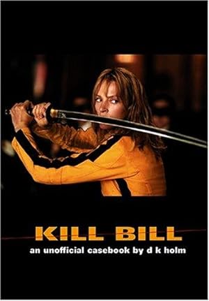Kill Bill: An Unofficial Casebook / D. K. Holm, glitter books