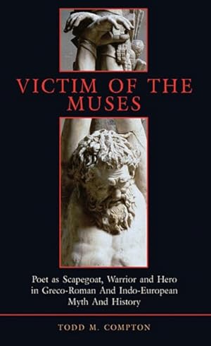 Seller image for Victim of the Muses : Poet As Scapegoat, Warrior And Hero in Greco-roman And Indo-european Myth And History for sale by GreatBookPrices