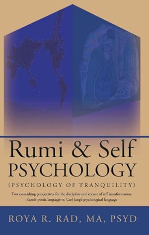 Imagen del vendedor de Rumi & Self Psychology (Psychology of Tranquility) : Two Astonishing Perspectives for the Discipline and Science of Self Transformation: Rumi's Poetic Language Vs. Carl Jung's Psychological Language a la venta por GreatBookPrices