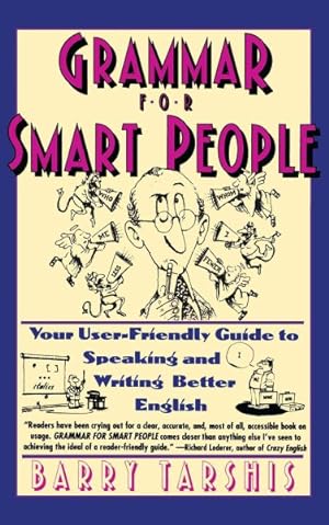 Imagen del vendedor de Grammar for Smart People : Your User-Friendly Guide to Speaking and Writing Better English a la venta por GreatBookPrices