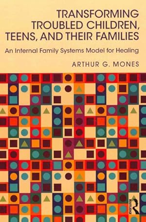 Seller image for Transforming Troubled Children, Teens, and Their Families : An Internal Family Systems Model for Healing for sale by GreatBookPrices