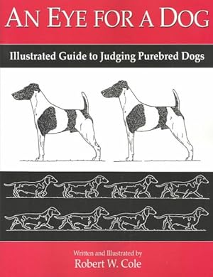 Image du vendeur pour Eye for a Dog : Illustrated Guide to Judging Purebred Dogs mis en vente par GreatBookPrices