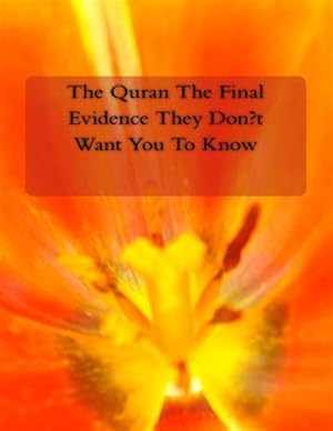 Seller image for Quran the Final Evidence They Don't Want You to Know for sale by GreatBookPrices