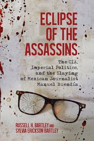 Immagine del venditore per Eclipse of the Assassins : The CIA, Imperial Politics, and the Slaying of Mexican Journalist Manuel Buenda venduto da GreatBookPrices