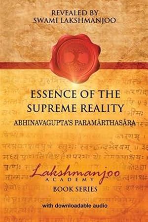 Image du vendeur pour Essence of the Supreme Reality : Ahvinavagupta's Paramarthasara mis en vente par GreatBookPrices