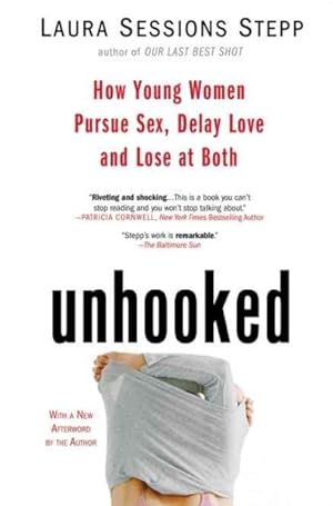 Seller image for Unhooked : How Young Women Pursue Sex, Delay Love and Lose at Both for sale by GreatBookPrices