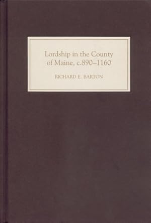 Seller image for Lordship in the County of Maine, C. 890-1160 for sale by GreatBookPrices