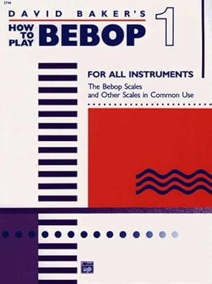 Image du vendeur pour David Baker's How to Play Bebop 1 : For All Instruments mis en vente par GreatBookPrices