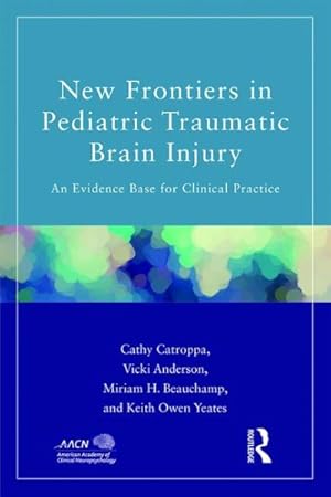 Imagen del vendedor de New Frontiers in Pediatric Traumatic Brain Injury : An Evidence Base for Clinical Practice a la venta por GreatBookPrices