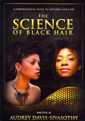 Imagen del vendedor de Science of Black Hair : A Comprehensive Guide to Textured Hair Care a la venta por GreatBookPrices