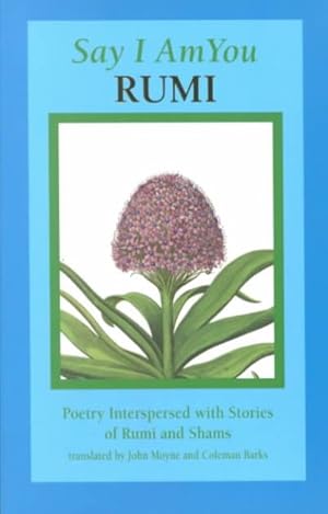 Seller image for Say I Am You : Poetry Interspersed With Stories of Rumi and Shams for sale by GreatBookPrices