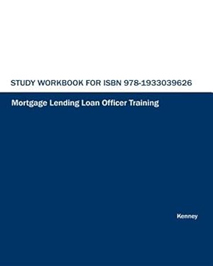 Bild des Verkufers fr Study Workbook for ISBN 978-1933039626 Mortgage Lending Loan Officer Training zum Verkauf von GreatBookPrices