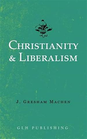 Seller image for Christianity & Liberalism for sale by GreatBookPrices