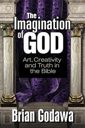 Immagine del venditore per The Imagination of God: Art, Creativity and Truth in the Bible venduto da GreatBookPrices