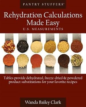 Seller image for Pantry Stuffers Rehydration Calculations Made Easy : U.s. Measurements / Pantry Stuffers Rehydration Calculations Made Easy: Metric Measurements for sale by GreatBookPrices