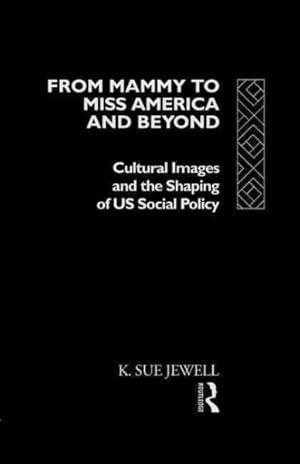 Immagine del venditore per From Mammy to Miss America and Beyond : Cultural Images and the Shaping of U.S. Social Policy venduto da GreatBookPrices