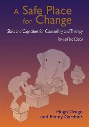Immagine del venditore per A Safe Place for Change, revised 2nd edition: Skills and Capabilities for Counselling and Therapy venduto da GreatBookPrices